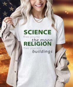 Science flies you to the moon religion shirt