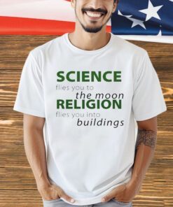 Science flies you to the moon religion shirt