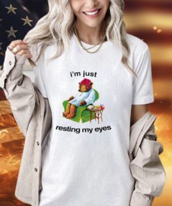 Sleepy time bear tea I’m just resting my eyes shirt