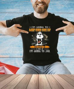Snoopy i’m going to let god fix it because if I fix it I’m going to jail shirt