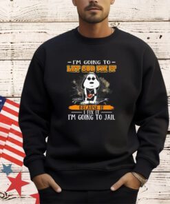 Snoopy i’m going to let god fix it because if I fix it I’m going to jail shirt