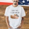 Sorry i can’t it’s a no bones day shirt