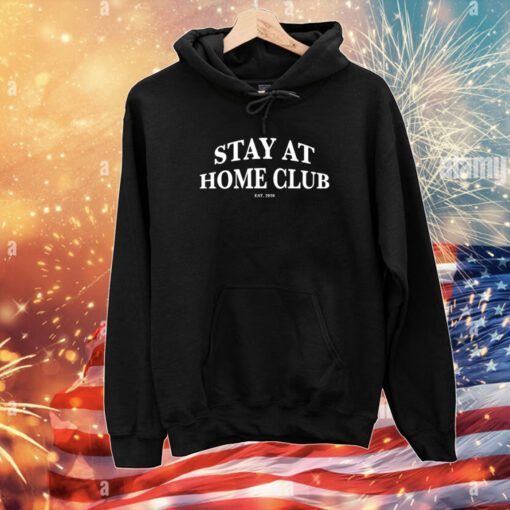 Stay At Home Club Hoodie Shirt