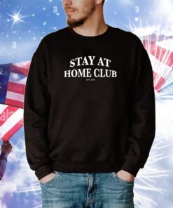 Stay At Home Club Hoodie Shirts