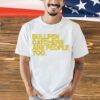 Stephen schoch bullpen catchers are people too shirt