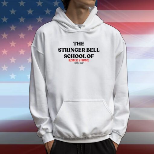The Stringer Bell School Of Business And Finance Hustle Hard Hoodie Shirt