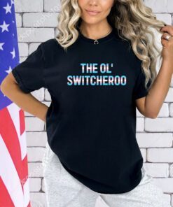 Transgender flag the ol’ switcheroo shirt