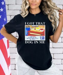 Trending I got that dog in me shirt