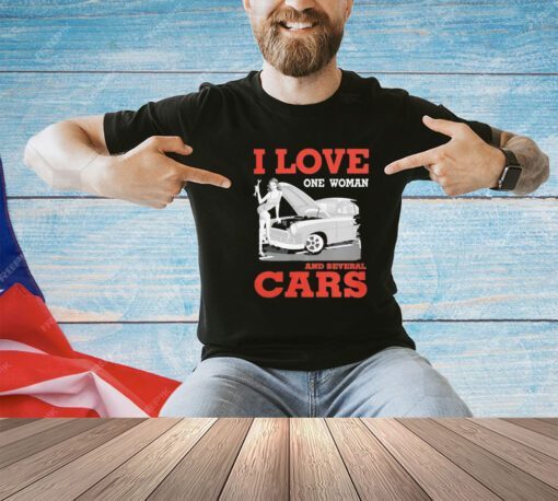 Trending I love one woman and several cars shirt