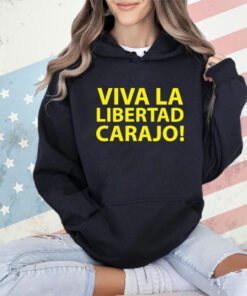Viva la libertad carajo shirt