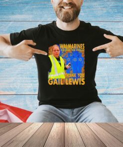 Walmarines the few the proud thank you gail lewis shirt