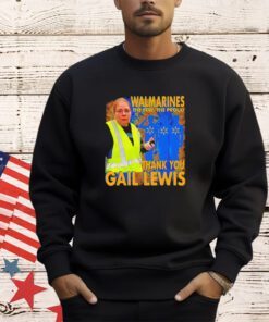 Walmarines the few the proud thank you gail lewis shirt