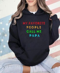 my-favorite-people-call-me-papa-funny-t-shirt