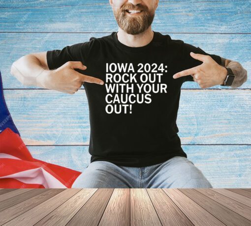 Iowa 2024 rock out with your caucus out T-shirt