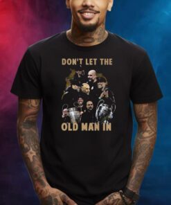 Dont Let The Old Man In Pep Guardiola And Klopp T-Shirt