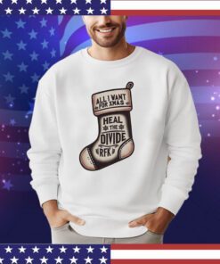 All I want for Xmas is to heal the divide RFK shirt