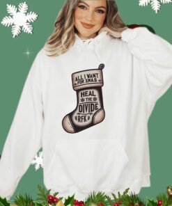 All I want for Xmas is to heal the divide RFK shirt
