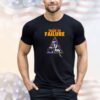 Be a train to failure shirt