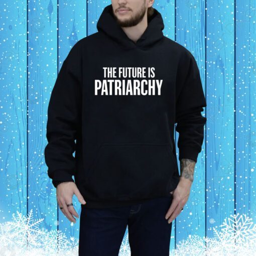 Braeden Sorbo Wearing The Future Is Patriarchy Hoodie Shirt