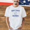Brittany Bombs Brittany Harshaw T-shirt
