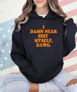 Cleveland Browns I damn near shit my self dawg T-shirt