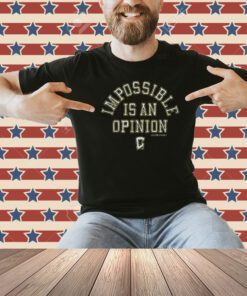 Columbus Crew Impossible Is An Opinion Tee Shirt