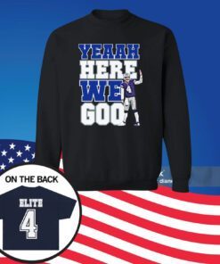 Dak Prescott Yeaah Here We Go SweatShirt