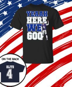 Dak Prescott Yeaah Here We Go Tee Shirt