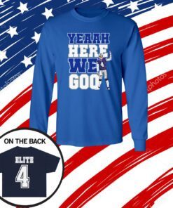 Dak Prescott Yeaah Here We Go Tee Shirts