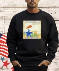 Dallas Cowboys just because I’m mad doesn’t mean I stop caring T-shirt