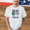 Dallas cowboys vs Philadelphia Eagles beat Dallas shirt