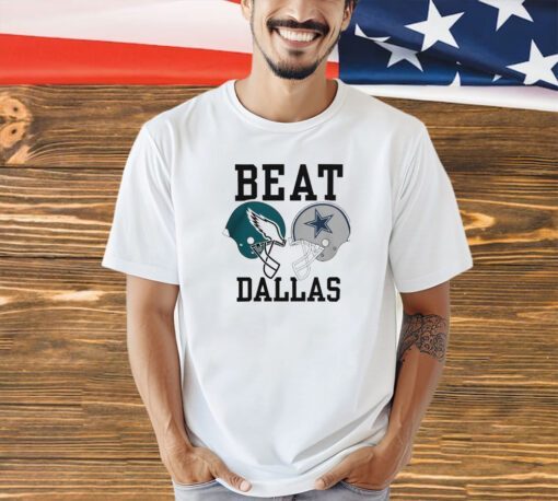 Dallas cowboys vs Philadelphia Eagles beat Dallas shirt