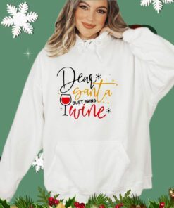 Dear Santa just bring wine snow Christmas shirt