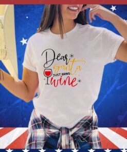 Dear Santa just bring wine snow Christmas shirt
