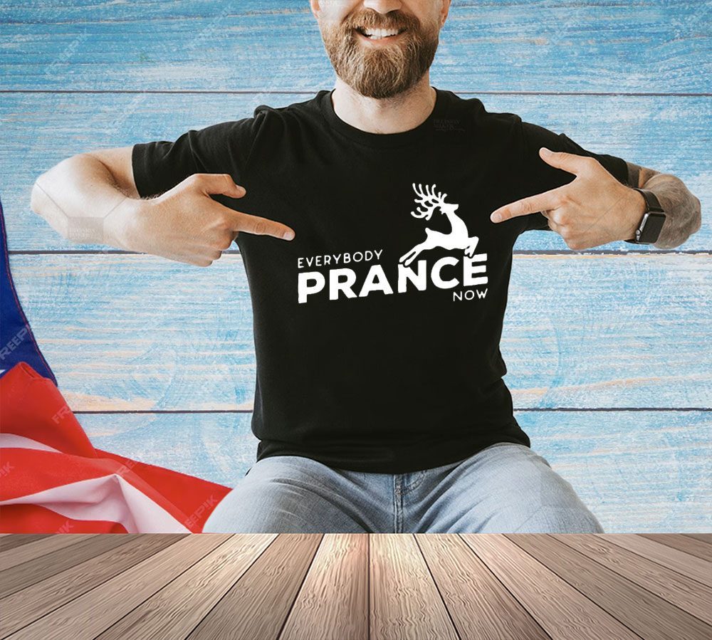 Everybody prance now Christmas shirt