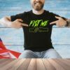 Fist me T-shirt