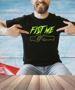 Fist me T-shirt