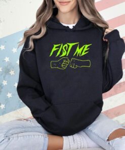 Fist me T-shirt