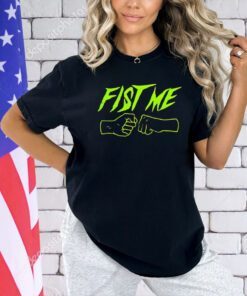 Fist me T-shirt
