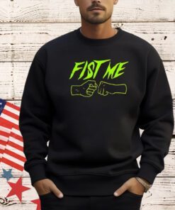 Fist me T-shirt