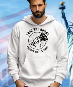 Food not bombs – poverty isn’t a crime T-shirt