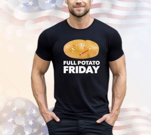 Full potato friday shirt