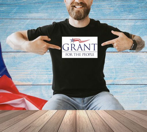 Grant for the people T-shirt