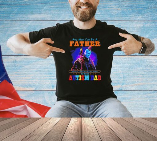 Groot and Yondu autism dad any man can be a father T-shirt