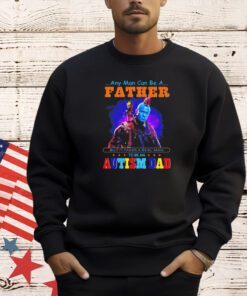 Groot and Yondu autism dad any man can be a father T-shirt