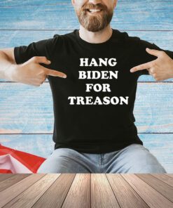 Hang Biden for treason shirt