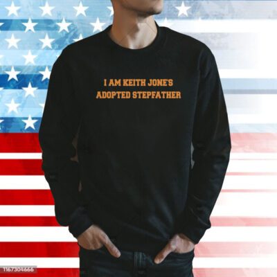 I Am Keith Jones Adopted Stepfather Sweatshirt