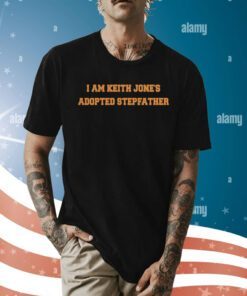 I Am Keith Jones Adopted Stepfather TShirt