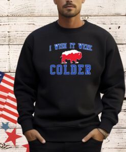 I Wish It Were Colder Buffalo Bills T-shirt