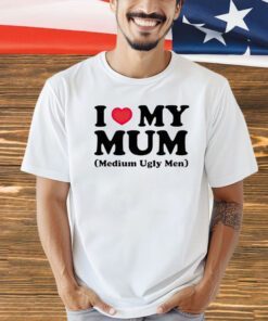 I heart my mum medium ugly men T-shirt